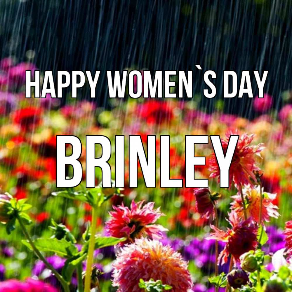 Greetings card с именем, Brinley happy women`s day цветы под дождиком к международному женскому дню Greetings with text for free download 